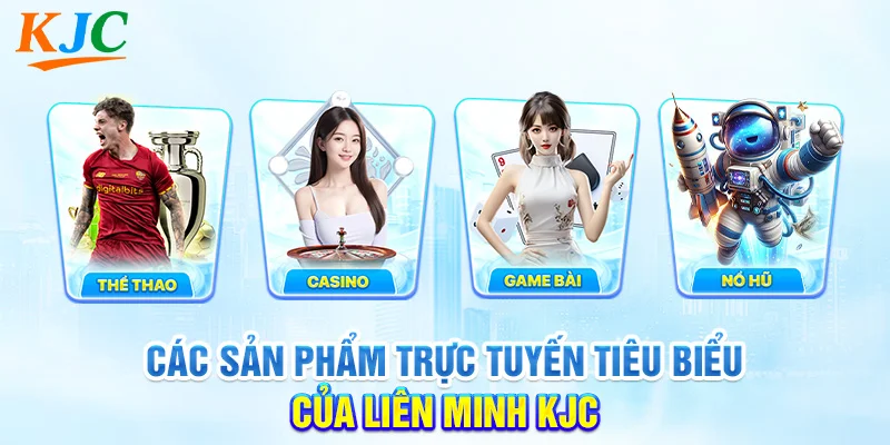 Các Sản Phẩm Trực Tuyến Tiêu Biểu Của Liên Minh KJC